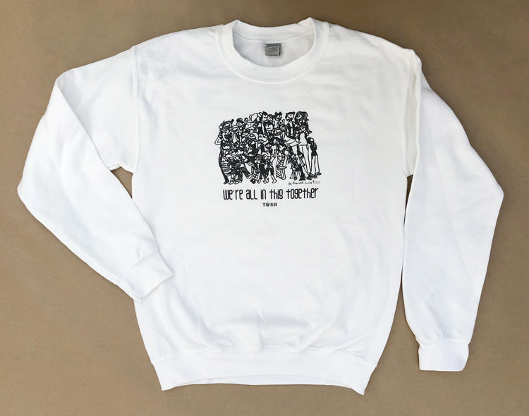 Unisex Crew Neck Sweatshirt: We're All In This Together