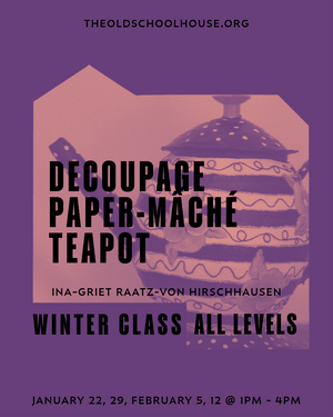 Decoupage Paper-mâché Teapot |  Ina-Griet Raatz-von Hirschhausen | January 22, 29, February 5, 12 - 1pm - 4pm, 2025