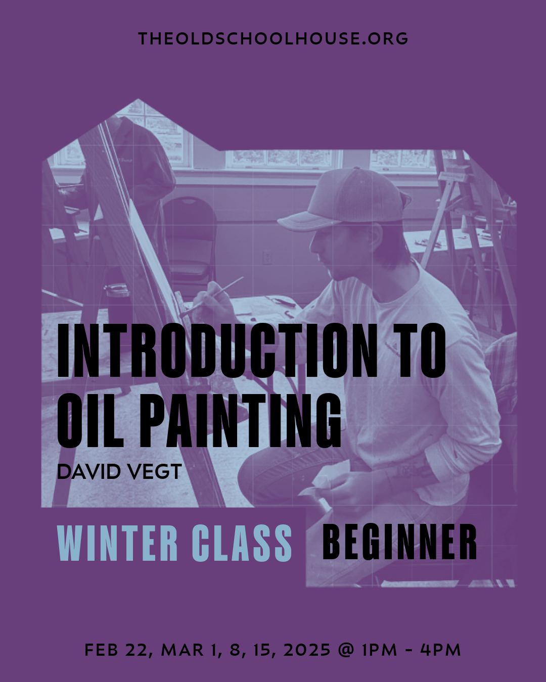 4 Week Intro to Oil Painting | David Vegt | Feb 22, March 1, 8, 15, 2025 | 1pm - 4pm