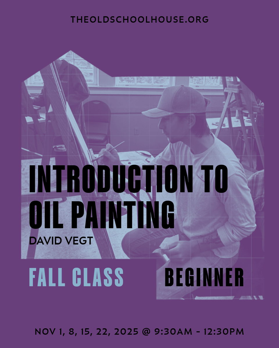 Oil Painting | David Vegt | Nov 1, 8, 15, 22, 2025 | 9:30am - 12:30pm