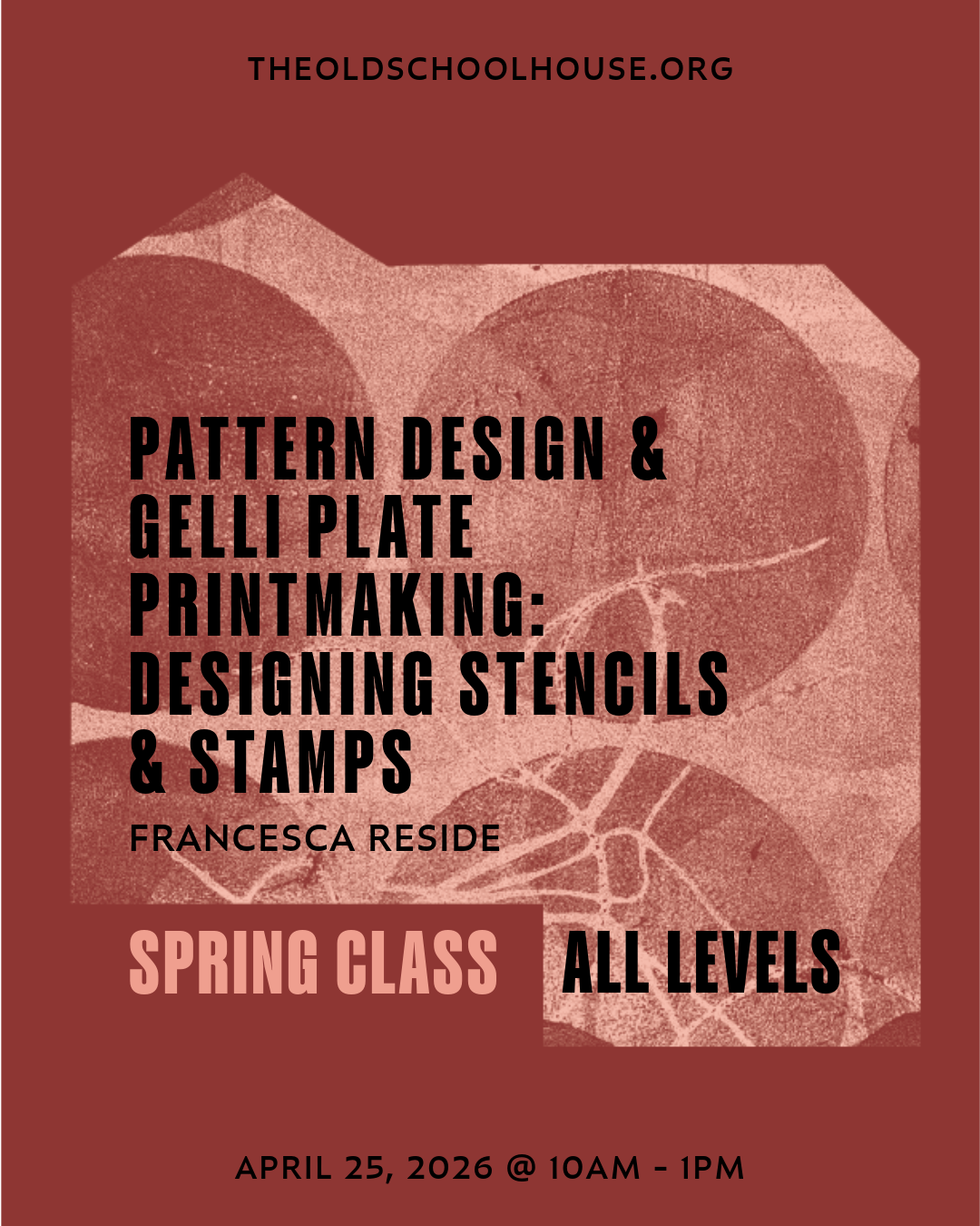 Printing | Pattern Design & Gelli Plate Printmaking: Designing Stencils & Stamps | Francesca Reside | April 25, 2026 | 10am - 1pm