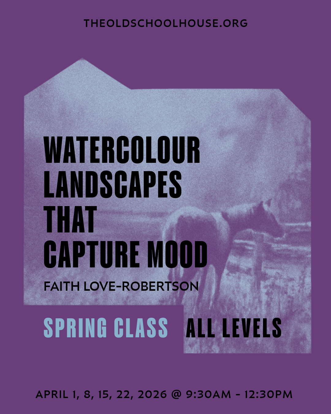 Watercolour Landscapes that Capture Mood | Faith Love Robertson | Apr 1, 8, 15, 22, 2026 | 9:30am - 12:30pm