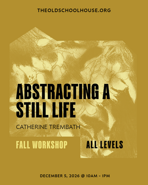 Abstracting a Still Life | Catherine Trembath | Dec 5, 2026 | 10am - 1pm