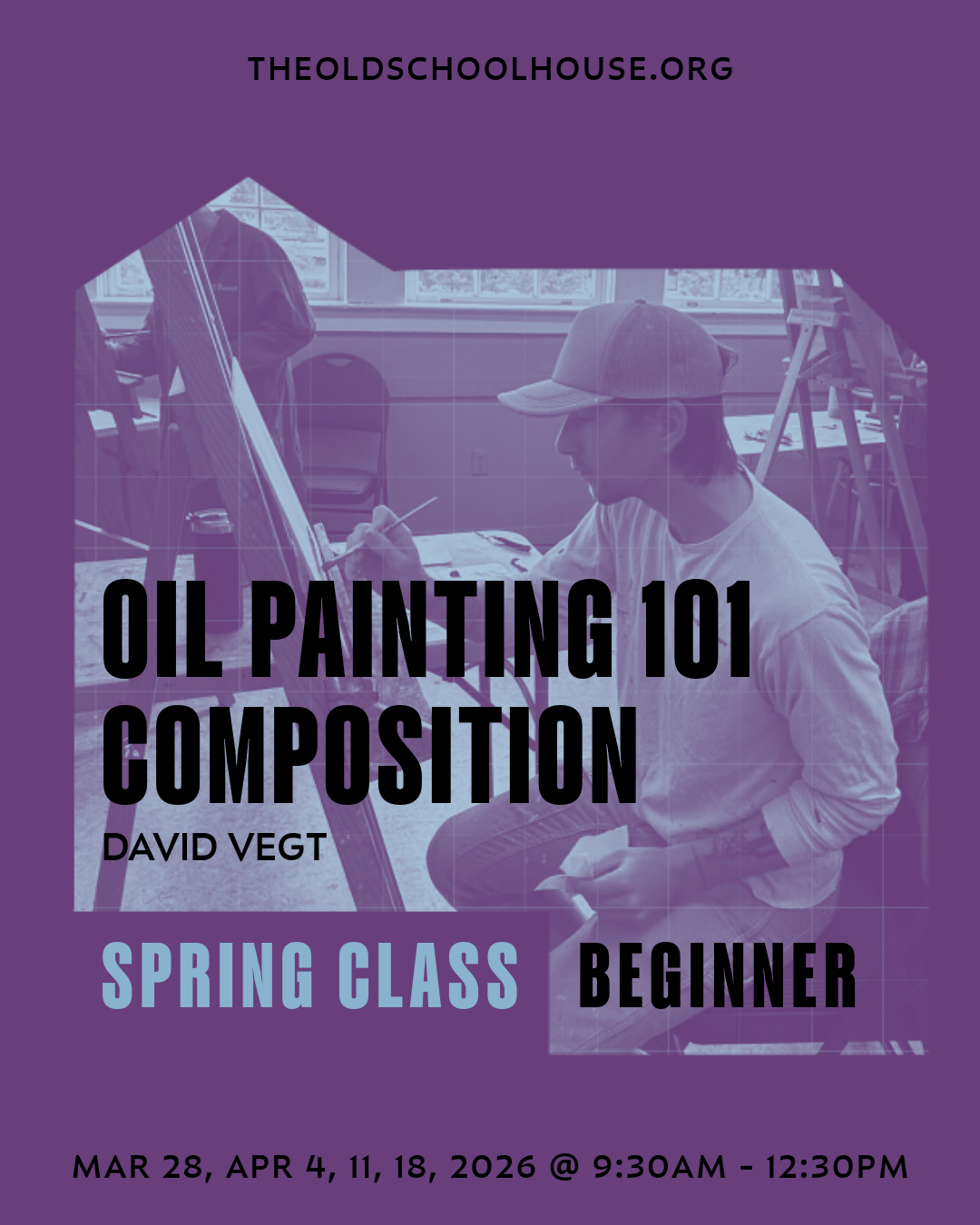 Oil Painting 101 - Composition | David Vegt |  March 28, April 4, 11, 18, 2026 | 9:30am - 12:30pm