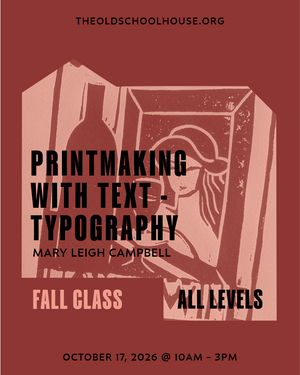 Printing | Printmaking with Slogans or Text | Mary Leigh Campbell | Oct 17, 2026 | 10am - 3pm