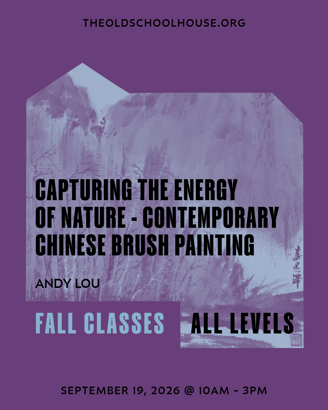 Capturing the Energy of Nature - Contemporary Chinese Brush Painting | Andy Lou |  Sept 19, 2026 |  10am - 3pm