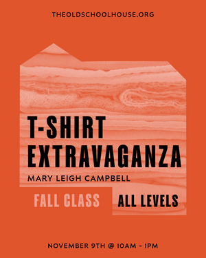 T-Shirt Extravaganza | Mary Leigh Campbell | November 9th, 2024 | 10am - 1pm