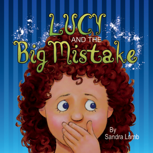 Sandra Lamb - Book - Lucy and the Big Mistake