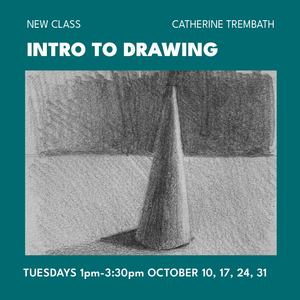 Introduction to drawing with Catherine Trembath | Oct 10/17/24/31 1-330, 2023